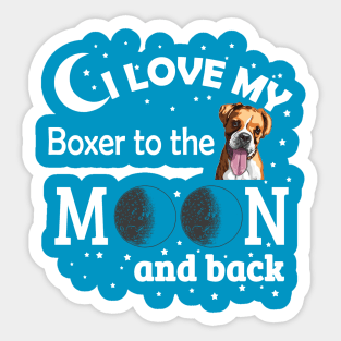 I love My Boxer To The Moon And Back Sticker